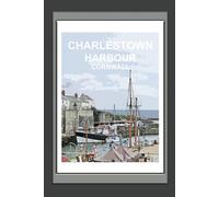 Charlestown Harbour Cornwall Notebook: Blank lined Notebook, Cornish Journal Gift Book, Planner, St Austell