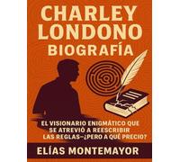 Charley Londono Biografía: El visionario enigmático que se atrevió a reescribir las reglas-¿pero a qué precio?