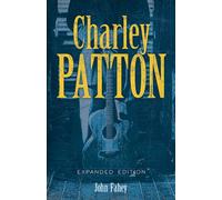 Charley Patton : Expanded Edition