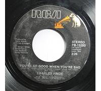 Charley Pride 45 RPM YOU'RE SO GOOD WHEN YOU'RE BAD / I HAVEN'T LOVED THIS WAY IN YEARS