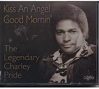 Charley Pride - Kiss an Angel Good Mornin': The Legendary Charley Pride