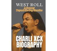 CHARLI XCX BIOGRAPHY: A Journey Beyond the Pop Frontier
