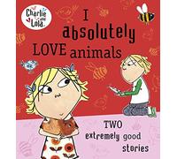 Charlie and Lola – I Absolutely Love Animals