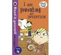 Charlie and Lola: I am Inventing an Invention - Read it yourself with Ladybird: Level 4