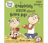 Charlie and Lola: I Completely Know About Guinea Pigs: (Charlie and Lola)