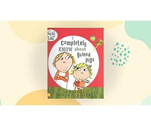 Charlie and Lola: I Completely Know About Guinea Pigs by Lauren Child (2012-02-02)