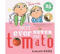 Charlie and Lola: I Will Not Ever Never Eat A Tomato 25th Birthday Edition