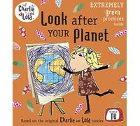 Charlie and Lola: Look After Your Planet: (Charlie and Lola)