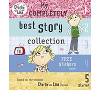 Charlie and Lola: My Completely Best Story Collection: (Charlie and Lola)