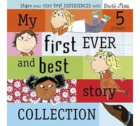 Charlie and Lola: My First Ever and Best Story Collection: (Charlie and Lola)