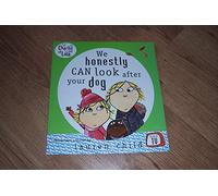 Charlie and Lola: We can Honestly Can Look After Your Dog