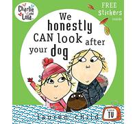 Charlie and Lola: We Honestly Can Look After Your Dog: (Charlie and Lola)