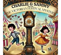 Charlie and Sammy and the Victorian Festival Mystery: 4 (Charlie and Sammy's Magical Time Adventures)