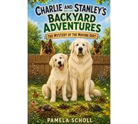 Charlie and Stanley's Backyard Adventures: The Mystery of the Moving Dirt: 1