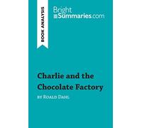 Charlie and the Chocolate Factory by Roald Dahl (Book Analysis): Detailed Summary, Analysis and Reading Guide (BrightSummaries.com)