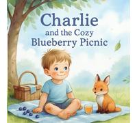 Charlie and the Cozy Blueberry Picnic: Blueberry Book for Toddlers, Night Night Story for Littles