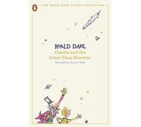 Charlie and the Great Glass Elevator: (The Roald Dahl Classic Collection)