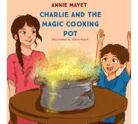 CHARLIE AND THE MAGIC COOKING POT
