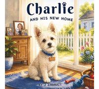 Charlie and the New Home: A Charlie the brave little pup story