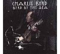 Charlie Byrd - Byrd By The Sea [European Import]