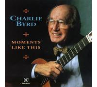 Charlie Byrd - Moments Like This