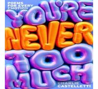 Charlie Castelletti You're Never Too Much: Poems for Every Emotion Hardback Book Charlie Castelletti Multicolor
