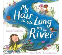 Charlie Castle My Hair is as Long as a River : A picture book about the magic of Charlie Castle Multicolor
