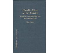 Charlie Chan at the Movies: History, Filmography and Criticism