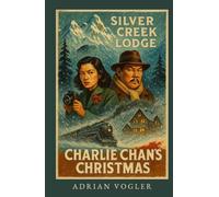 Charlie Chan's Christmas: Murder at Silver Creek Lodge (Christmas 2026 Edition) (The New Charlie Chan Canon)
