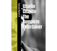 Charlie Chaplin: The Complete Entertainer