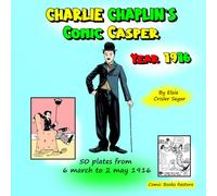 Charlie Chaplin's Comic Casper, Year 1916: 50 plates from 6 march to 2 may 1916
