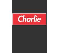 Charlie: Charlie Planner Calendar Notebook Journal, Personal Named Firstname Or Surname For Someone Called Charlie For Christmas Or Birthdays This ... Personolised Custom Name Gift For Charlie