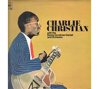 Charlie Christian - Charlie Christian with the Benny Goodman Sextet and Orchestra
