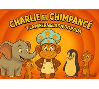 Charlie el Chimpancé y la Mermelada Dorada: Una aventura nocturna en Peppermint Pines sobre trabajo en equipo, honestidad y preparación del desfile (Edades 4-7)