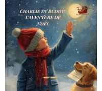 Charlie Et Buddy - L'Aventure de Noël: Une Aventure Tendre Au Cœur du Noël