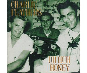 Charlie Feathers - Uh Huh Honey [VINYL]