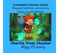 Charlie from Chester: Magical bedtime adventures from around Britain (Alphabubble Friends)