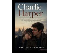 CHARLIE HARPER: A Deep Dive into the Lives of Charlie and Harper: Love, Ambition, and the Emotional Struggles That Define Their Story