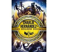 Charlie Hernández & the Golden Dooms: Volume 3