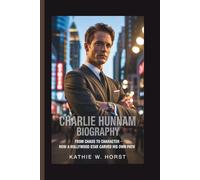 CHARLIE HUNNAM BIOGRAPHY: From Chaos to Character - How a Hollywood Star Carved His Own Path