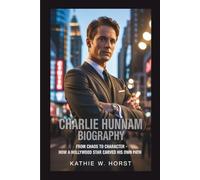 CHARLIE HUNNAM BIOGRAPHY: From Chaos to Character - How a Hollywood Star Carved His Own Path