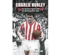 Charlie Hurley: The Greatest Centre Half the World Has Ever Seen