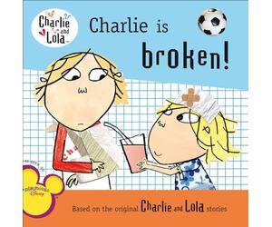 Charlie Is Broken! (Charlie and Lola)