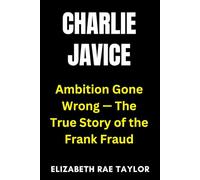 Charlie Javice: Ambition Gone Wrong - The True Story of the Frank Fraud