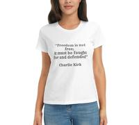 Charlie Kirk Freedom is Not Free, It Must Be Fought for and Defended Ladies Crewneck T-Shirt Cotton Short Sleeve White
