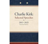 Charlie Kirk: Selected Speeches: The Annotated Edition