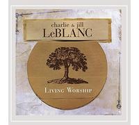 Charlie LeBlanc - Living Worship