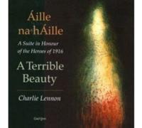 Charlie Lennon - áille Na áille/A Terrible Beauty