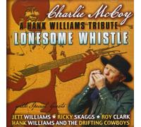 Charlie Mccoy - Lonesome Whistle: A Tribute To Hank Williams