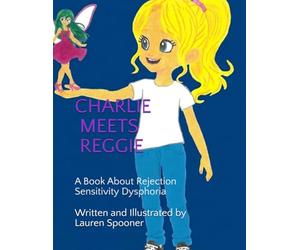 CHARLIE MEETS REGGIE: A Book About Rejection Sensitivity Dysphoria